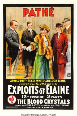 The Exploits of Elaine! A Thrilling Saga Filled With Daring Heroics and Early Cinematic Innovation.